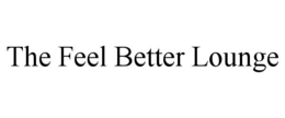 THE FEEL BETTER LOUNGE trademark