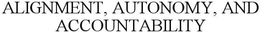 ALIGNMENT, AUTONOMY, AND ACCOUNTABILITY trademark