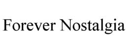 FOREVER NOSTALGIA trademark