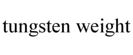TUNGSTEN WEIGHT trademark