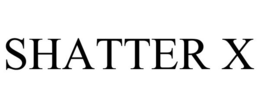 SHATTER X trademark
