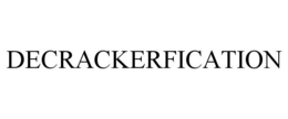 DECRACKERFICATION trademark