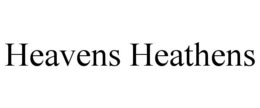 HEAVENS HEATHENS trademark