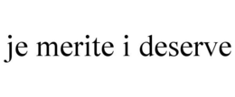 JE MERITE I DESERVE trademark