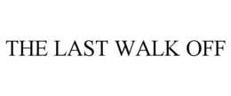 THE LAST WALK OFF trademark