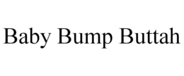 BABY BUMP BUTTAH trademark