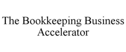 THE BOOKKEEPING BUSINESS ACCELERATOR trademark