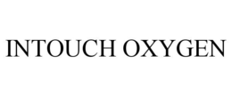 INTOUCH OXYGEN trademark