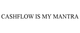 CASHFLOW IS MY MANTRA trademark