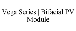 VEGA SERIES | BIFACIAL PV MODULE trademark