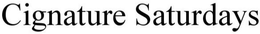 CIGNATURE SATURDAYS trademark