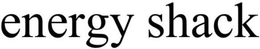 ENERGY SHACK trademark
