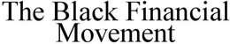 THE BLACK FINANCIAL MOVEMENT trademark