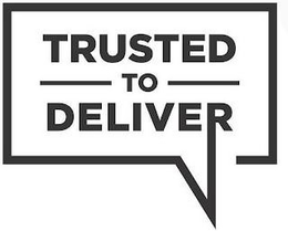 TRUSTED TO DELIVER trademark