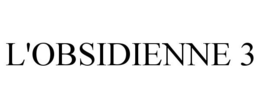 L'OBSIDIENNE 3 trademark