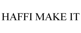 HAFFI MAKE IT trademark