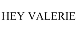 HEY VALERIE trademark
