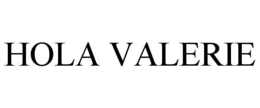 HOLA VALERIE trademark
