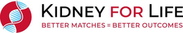 KIDNEY FOR LIFE BETTER MATCHES = BETTER OUTCOMES trademark