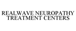 REALWAVE NEUROPATHY TREATMENT CENTERS trademark