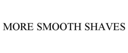 MORE SMOOTH SHAVES trademark