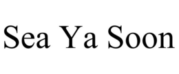 SEA YA SOON trademark