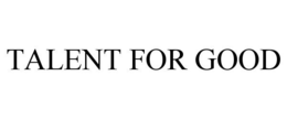 TALENT FOR GOOD trademark