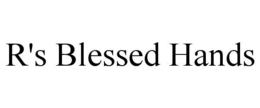 R'S BLESSED HANDS trademark