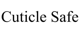 CUTICLE SAFE trademark