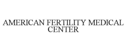 AMERICAN FERTILITY MEDICAL CENTER trademark