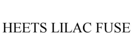 HEETS LILAC FUSE trademark