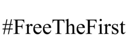#FREETHEFIRST trademark
