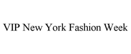 VIP NEW YORK FASHION WEEK trademark