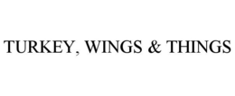 TURKEY, WINGS & THINGS trademark