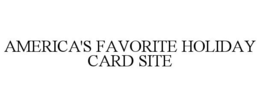 AMERICA'S FAVORITE HOLIDAY CARD SITE trademark