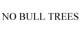 NO BULL TREES trademark