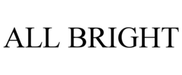 ALL BRIGHT trademark