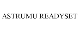ASTRUMU READYSET trademark