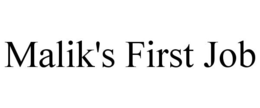 MALIK'S FIRST JOB trademark