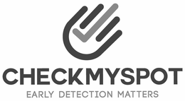 CHECKMYSPOT EARLY DETECTION MATTERS trademark