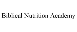 BIBLICAL NUTRITION ACADEMY trademark