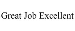 GREAT JOB EXCELLENT trademark