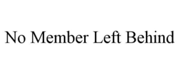 NO MEMBER LEFT BEHIND trademark