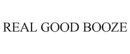 REAL GOOD BOOZE trademark