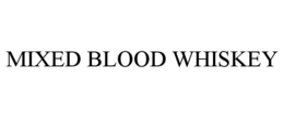 MIXED BLOOD WHISKEY trademark