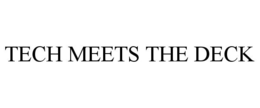 TECH MEETS THE DECK trademark