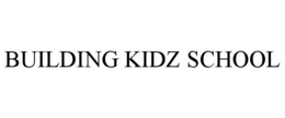 BUILDING KIDZ SCHOOL trademark