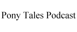 PONY TALES PODCAST trademark