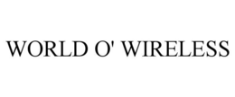 WORLD O' WIRELESS trademark