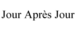 JOUR APRÈS JOUR trademark